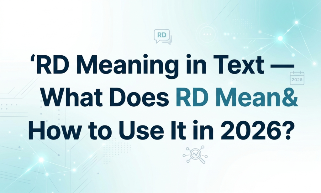 RD Meaning in Text — What Does RD Mean & How to Use It in 2026? rd meaning in text