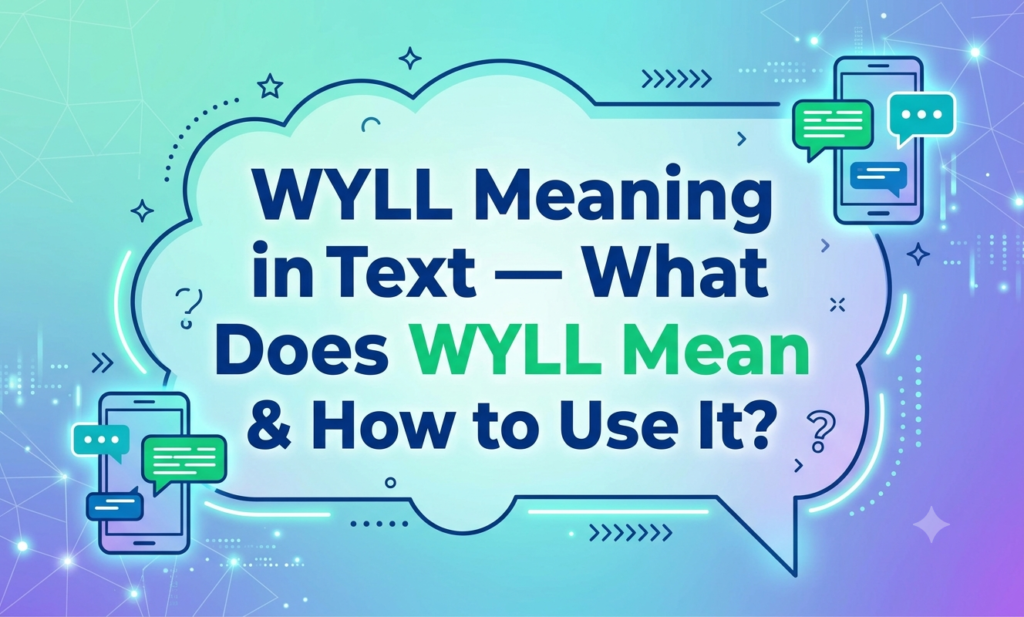 WYLL Meaning in Text — What Does WYLL Mean & How to Use It? wyll meaning in text