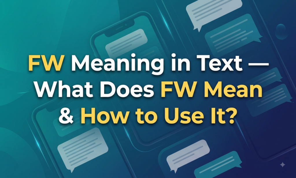 FW Meaning in Text — What Does FW Mean & How to Use It? fw meaning in text