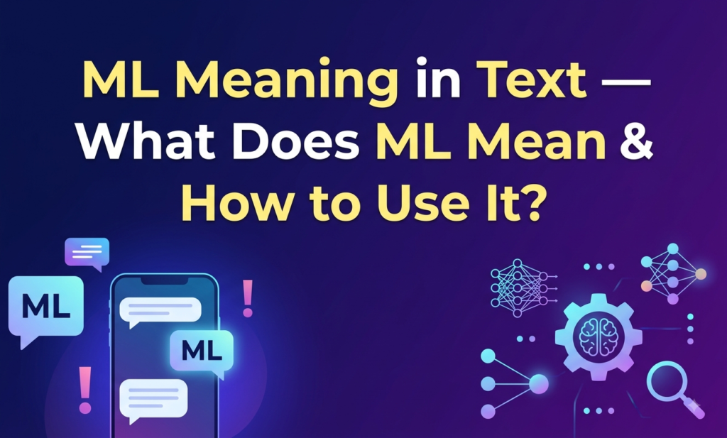 ML Meaning in Text — What Does ML Mean & How to Use It? ml meaning in text
