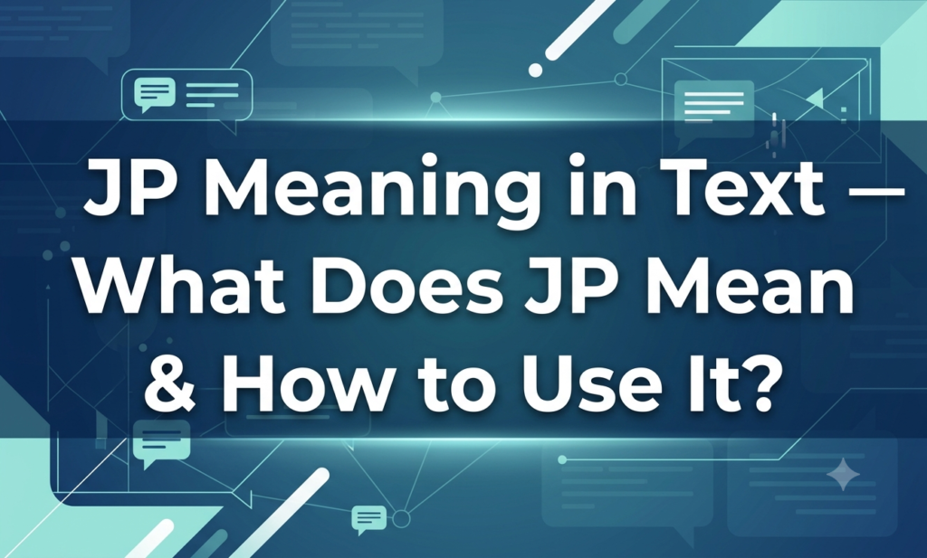 JP Meaning in Text — What Does JP Mean & How to Use It? jp meaning in text