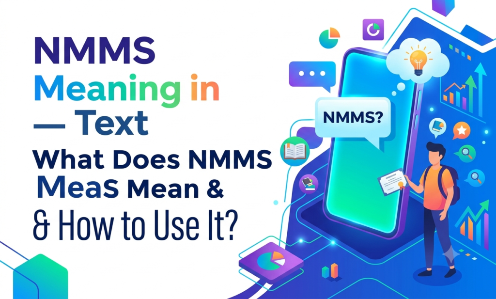NMMS Meaning in Text — What Does NMMS Mean & How to Use It? nmms meaning in text