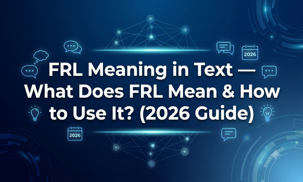 FRL Meaning in Text — What Does FRL Mean & How to Use It? (2026 Guide) frl meaning in text