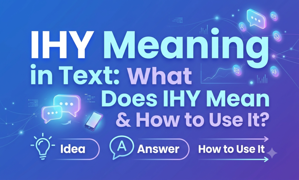 IHY Meaning in Text: What Does IHY Mean & How to Use It? ihy meaning in text